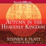 Autumn in the heavenly kingdom. China, the West, and the Epic Story of the Taiping Civil War cover image