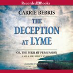 Deception at lyme. Or, The Peril of Persuasion cover image