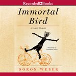 Immortal bird. A Family Memoir cover image