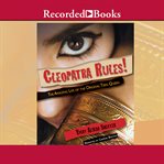 Cleopatra rules!. The Amazing Life of the Original Teen Queen cover image