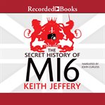 The secret history of mi6. 1909-1949 cover image