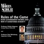 The rules of the game : how government works and why it sometimes doesn't cover image