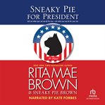Sneaky Pie for president : a novel cover image