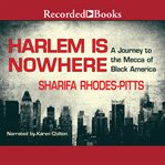 Harlem is nowhere. A Journey to the Mecca of Black America cover image