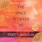 The space between us : a novel cover image