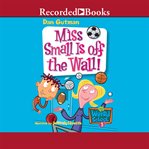 Miss Small is off the wall! cover image
