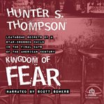 The kingdom of fear : loathsome secrets of a star-crossed child in the final days of the American century cover image