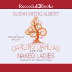 The darling dahlias and the naked ladies cover image
