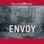 The envoy : the epic rescue of the last Jews of Europe in the desperate closing months of World War II cover image
