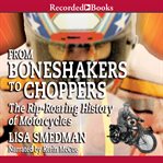 From boneshakers to choppers : the rip-roaring history of motorcycles cover image