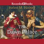 The Dawn Palace : the story of Medea cover image