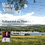 Tolkien and the West : reclaiming Europe's lost literary tradition cover image
