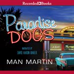 Paradise dogs : a novel cover image