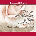 The care and handling of roses with thorns cover image