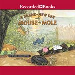 A brand-new day with Mouse and Mole cover image