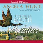 Five miles south of Peculiar : a novel cover image
