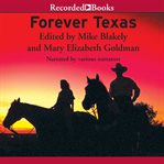 Forever texas. Texas, the Way Those Who Lived It Wrote It cover image