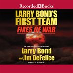 Larry Bond's First team. Fires of war cover image