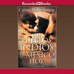 Los pueblos indios de mexico hoy (the indigenous people of mexico today) cover image
