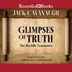 Glimpses of truth : the Wycliffe translation cover image