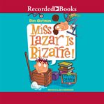 Miss Lazar is bizarre! cover image