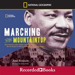 Marching to the mountaintop. How Poverty, Labor Fights and Civil Rights Set the Stage for Martin Luther King Jr's Final Hours cover image