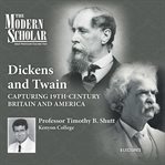 Dickens and Twain : capturing 19th century Britain and America cover image