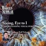 Seeing, eye to i. Understanding Visual Perception cover image