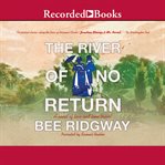 The river of no return : a novel of love and time travel cover image