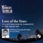 Lore of the stars. The Mythological Narrative in the Night Sky cover image