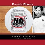 No experience necessary : the culinary odyssey of a Chef Norman Van Aken cover image