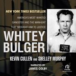 Whitey bulger. America's Most Wanted Gangster and the Manhunt That Brought Him to Justice cover image