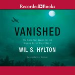 Vanished : the sixty-year search for the missing men of World War II cover image