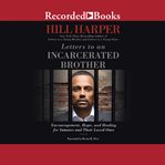 Letters to an incarcerated brother. Encouragement, Hope, and Healing for Inmates and Their Loved Ones cover image