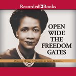 Open wide the freedom gates : a memoir cover image
