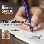 The author at work : the art of writing fiction cover image