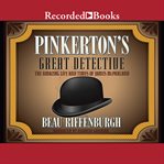 Pinkerton's great detective. The Rough-and-Tumble Career of James McParland, America's Sherlock Holmes cover image