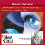 Discovering the philosopher in you. The Big Questions in Philosophy cover image