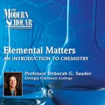 Elemental matters:an introduction to chemistry cover image
