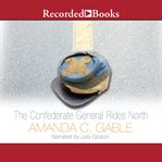 The Confederate general rides north cover image