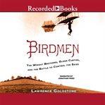 Birdmen. The Wright Brothers, Glenn Curtiss, and the Battle to Control the Skies cover image