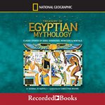Treasury of Egyptian mythology : classic stories of gods, goddesses, monsters & mortals cover image
