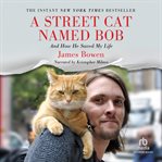A street cat named bob. And How He Saved My Life cover image