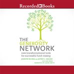 The generosity network. New Transformational Tools for Successful Fund-Raising cover image