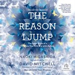 The reason I jump : the inner voice of a thirteen-year-old boy with autism cover image