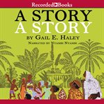 A story, a story : [an African tale] cover image
