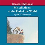 Me, all alone, at the end of the world cover image