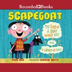Scapegoat. The Story of a Goat named Oat and a Chewed-Up Coat cover image