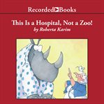 This is a hospital, not a zoo! cover image