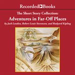 Short story collection. Adventures in far-off places cover image